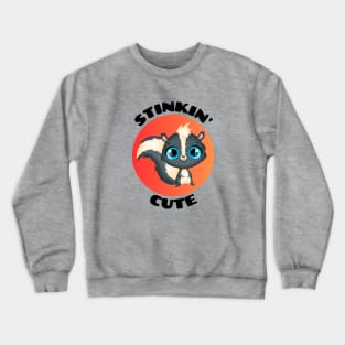 Stinkin' Cute |  Stinking Cute Skunk pun Crewneck Sweatshirt